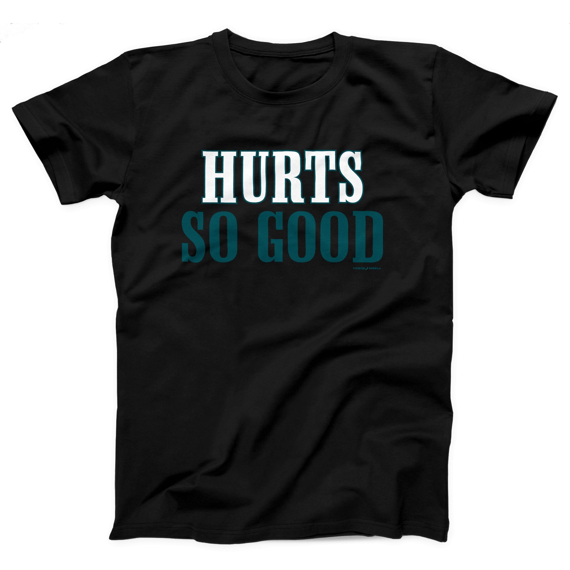 Hurts So Good Adult Unisex T-Shirt - Twisted Gorilla