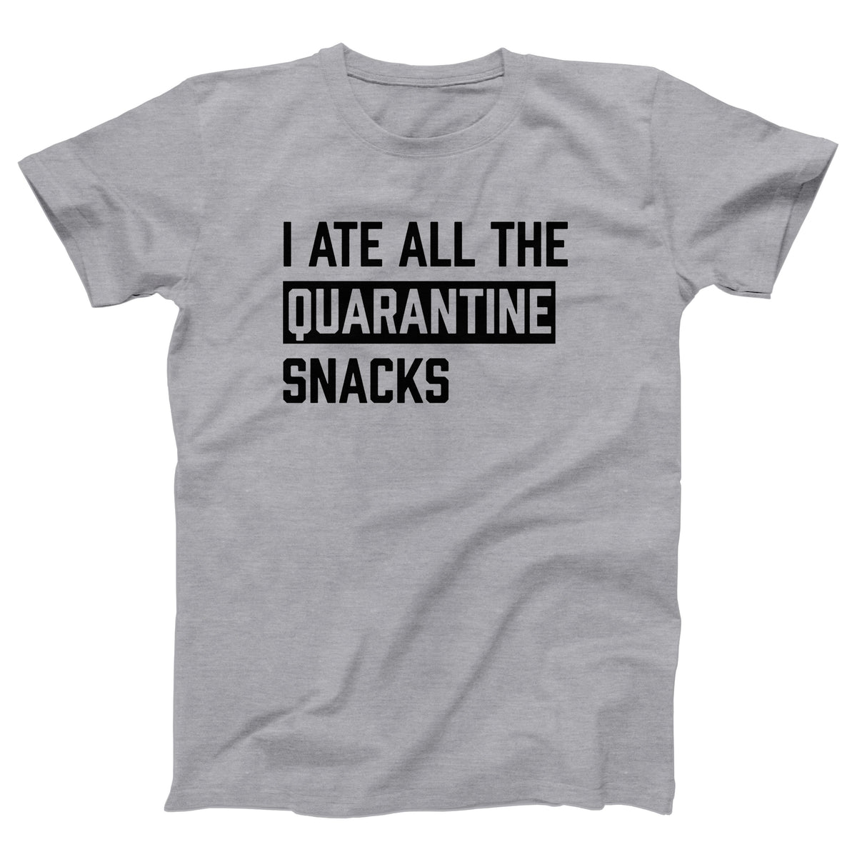 I Ate All The Quarantine Snacks Adult Unisex T-Shirt Twisted Gorilla