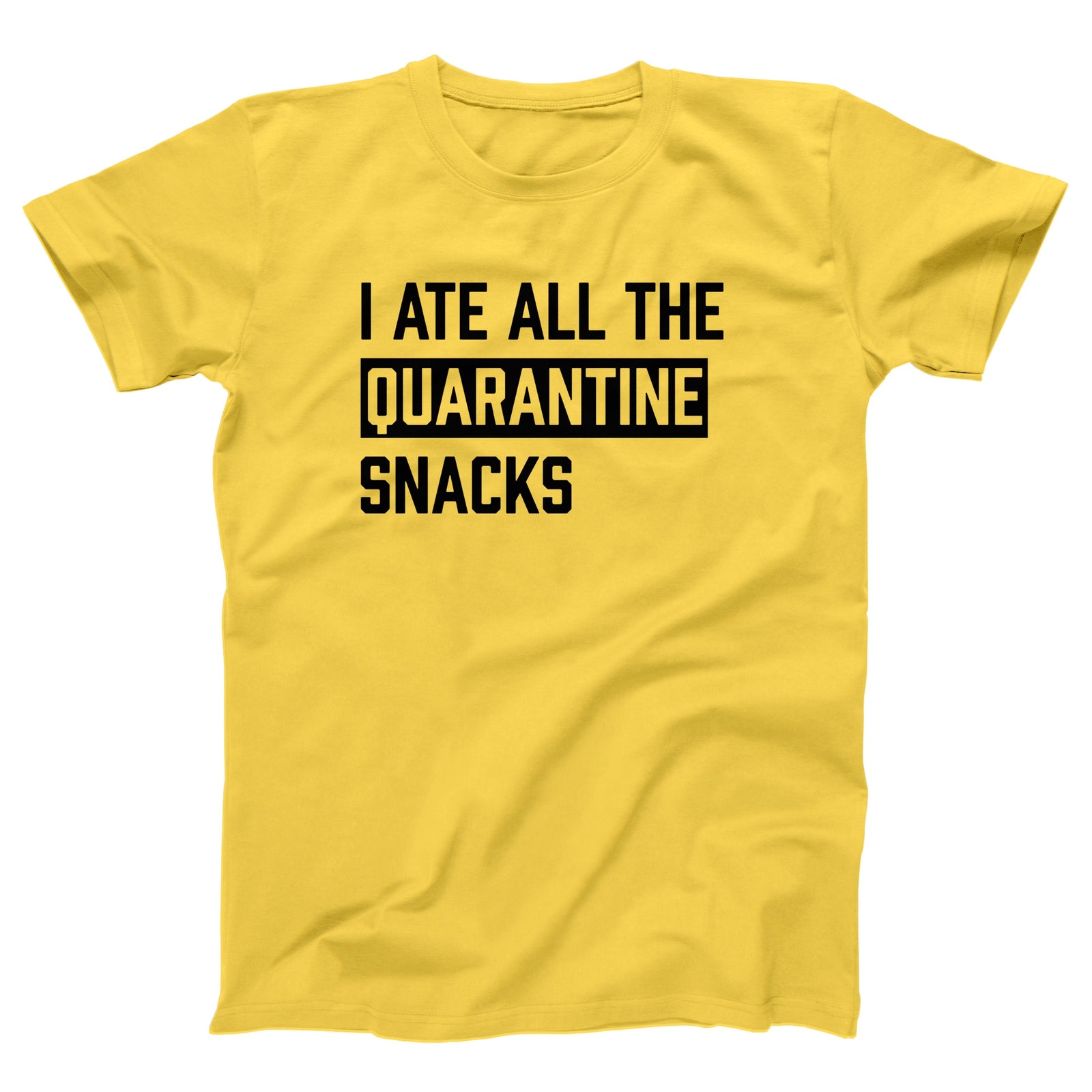 I Ate All The Quarantine Snacks Adult Unisex T-Shirt Twisted Gorilla