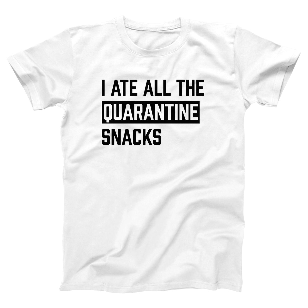 I Ate All The Quarantine Snacks Adult Unisex T-Shirt Twisted Gorilla