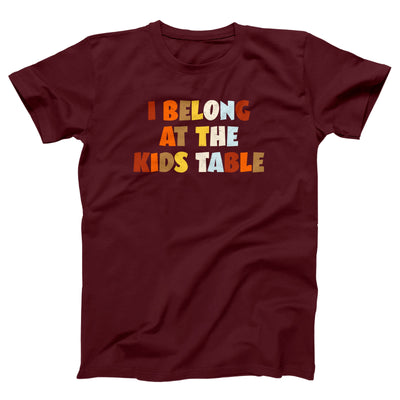 I Belong At The Kids Table Adult Unisex T-Shirt - Twisted Gorilla