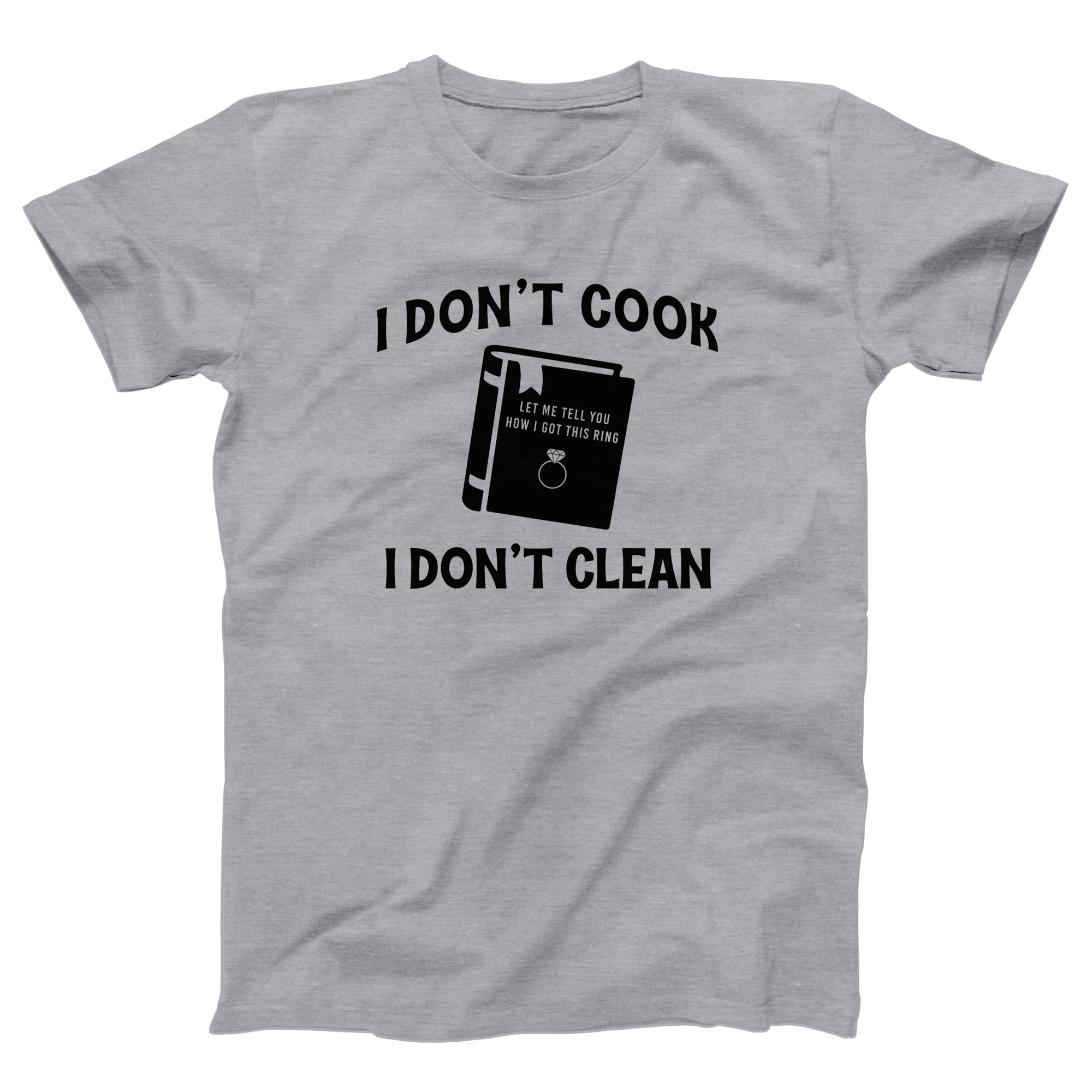 I Don't Cook, I Don't Clean Adult Unisex T-Shirt - Twisted Gorilla