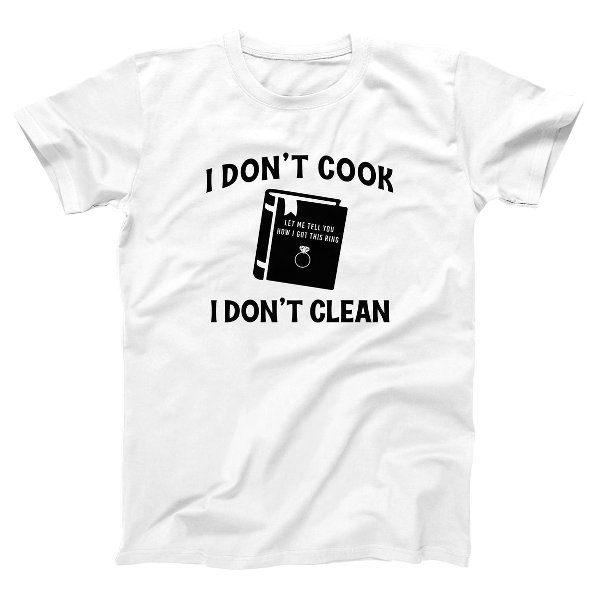 I Don't Cook, I Don't Clean Adult Unisex T-Shirt Twisted Gorilla
