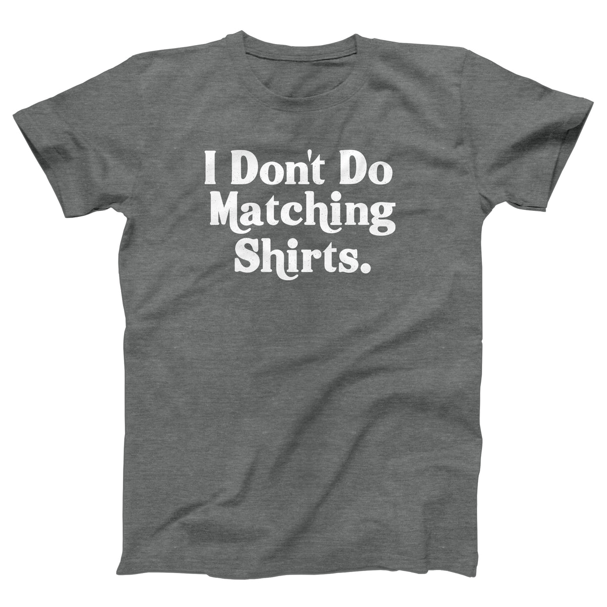I Don't Do Matching Shirts Adult Unisex T-Shirt - Twisted Gorilla