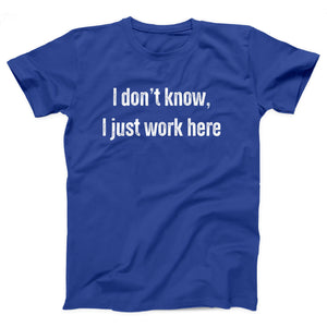 I Don't Know I Just Work Here Adult Unisex T-Shirt - Twisted Gorilla