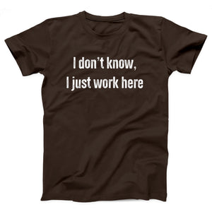 I Don't Know I Just Work Here Adult Unisex T-Shirt - Twisted Gorilla