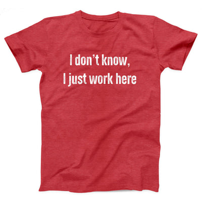 I Don't Know I Just Work Here Adult Unisex T-Shirt - Twisted Gorilla