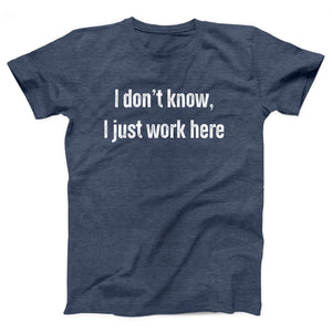I Don't Know I Just Work Here Adult Unisex T-Shirt - Twisted Gorilla