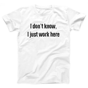 I Don't Know I Just Work Here Adult Unisex T-Shirt - Twisted Gorilla
