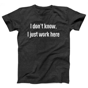 I Don't Know I Just Work Here Adult Unisex T-Shirt - Twisted Gorilla
