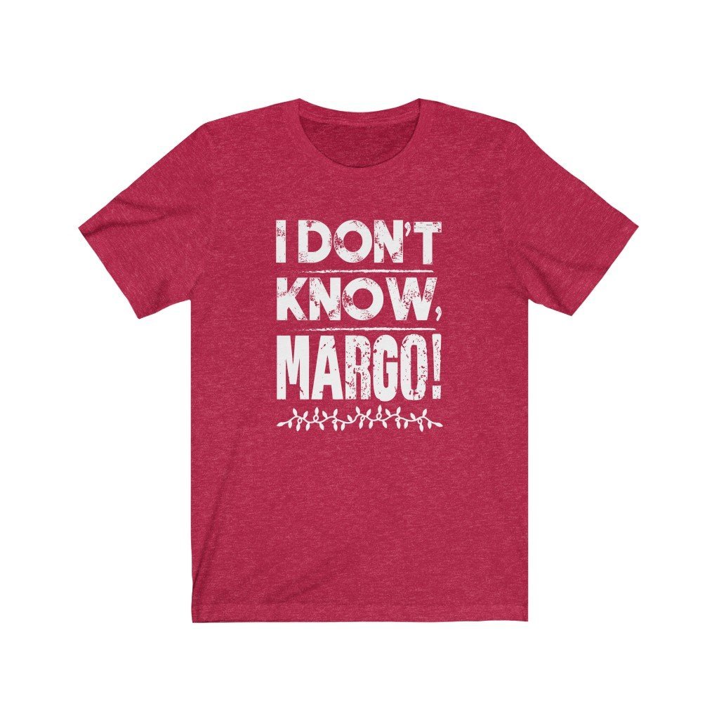 I Don't Know Margo Adult Unisex T-Shirt - Twisted Gorilla