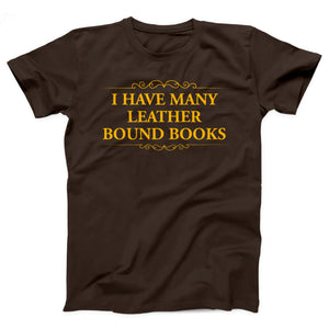 I Have Many Leather Bound Books Adult Unisex T-Shirt - Twisted Gorilla