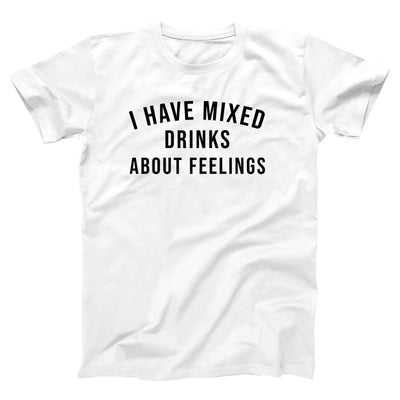 I Have Mixed Drinks About Feelings Adult Unisex T-Shirt - Twisted Gorilla
