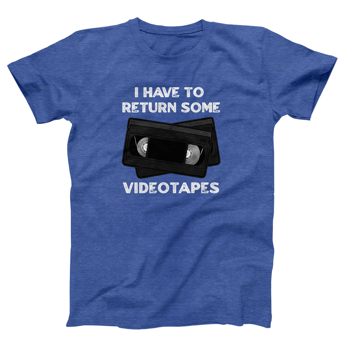 I Have To Return Some Videotapes Adult Unisex T-Shirt - Twisted Gorilla
