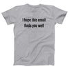I Hope This Email Finds You Well Adult Unisex T-Shirt - Twisted Gorilla