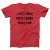 I Just Hope Both Teams Have Fun Adult Unisex T-Shirt - Twisted Gorilla