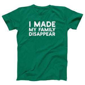 I Made My Family Disappear Adult Unisex T-Shirt Twisted Gorilla