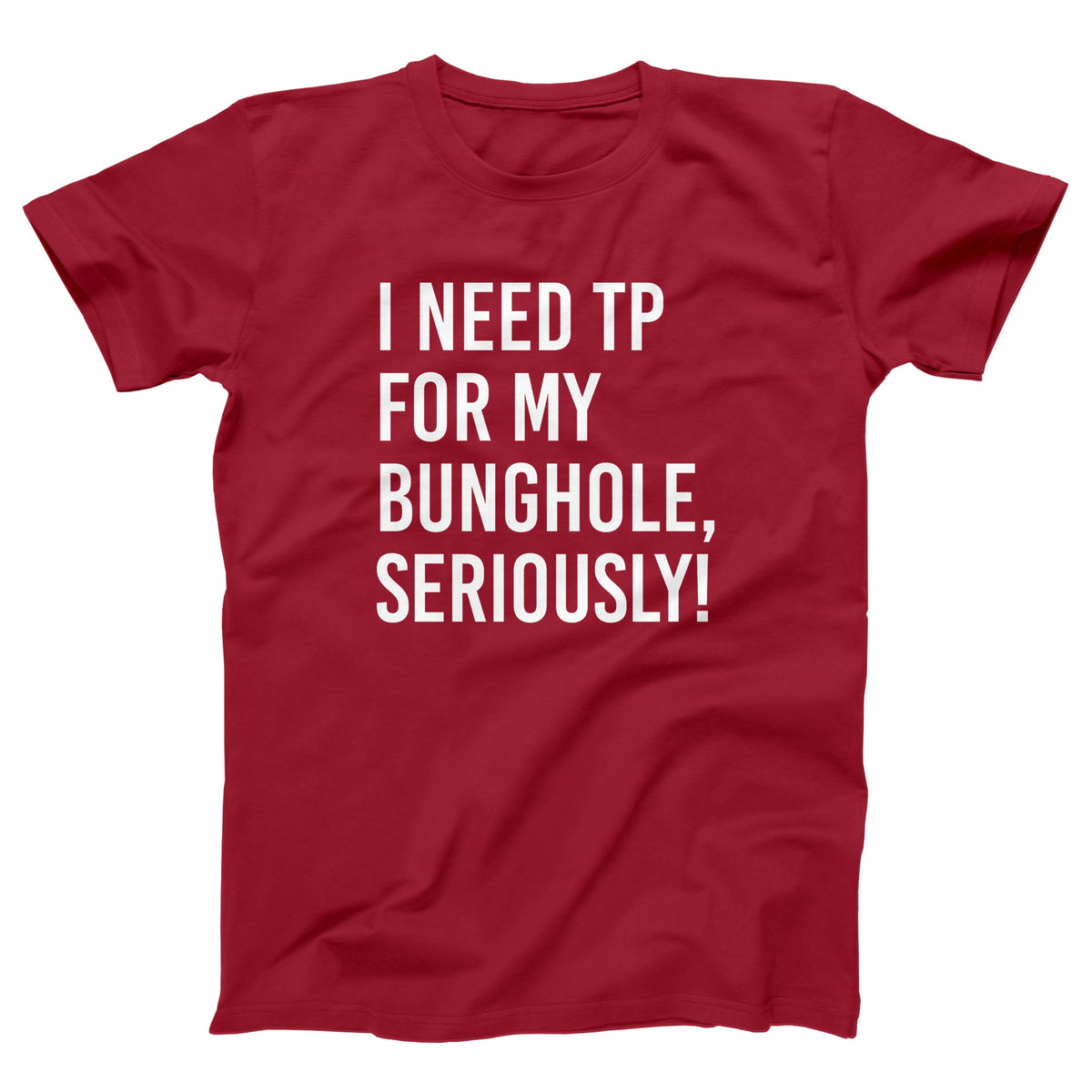 I Need TP For My Bunghole Adult Unisex T-Shirt Twisted Gorilla