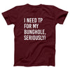 I Need TP For My Bunghole Adult Unisex T-Shirt