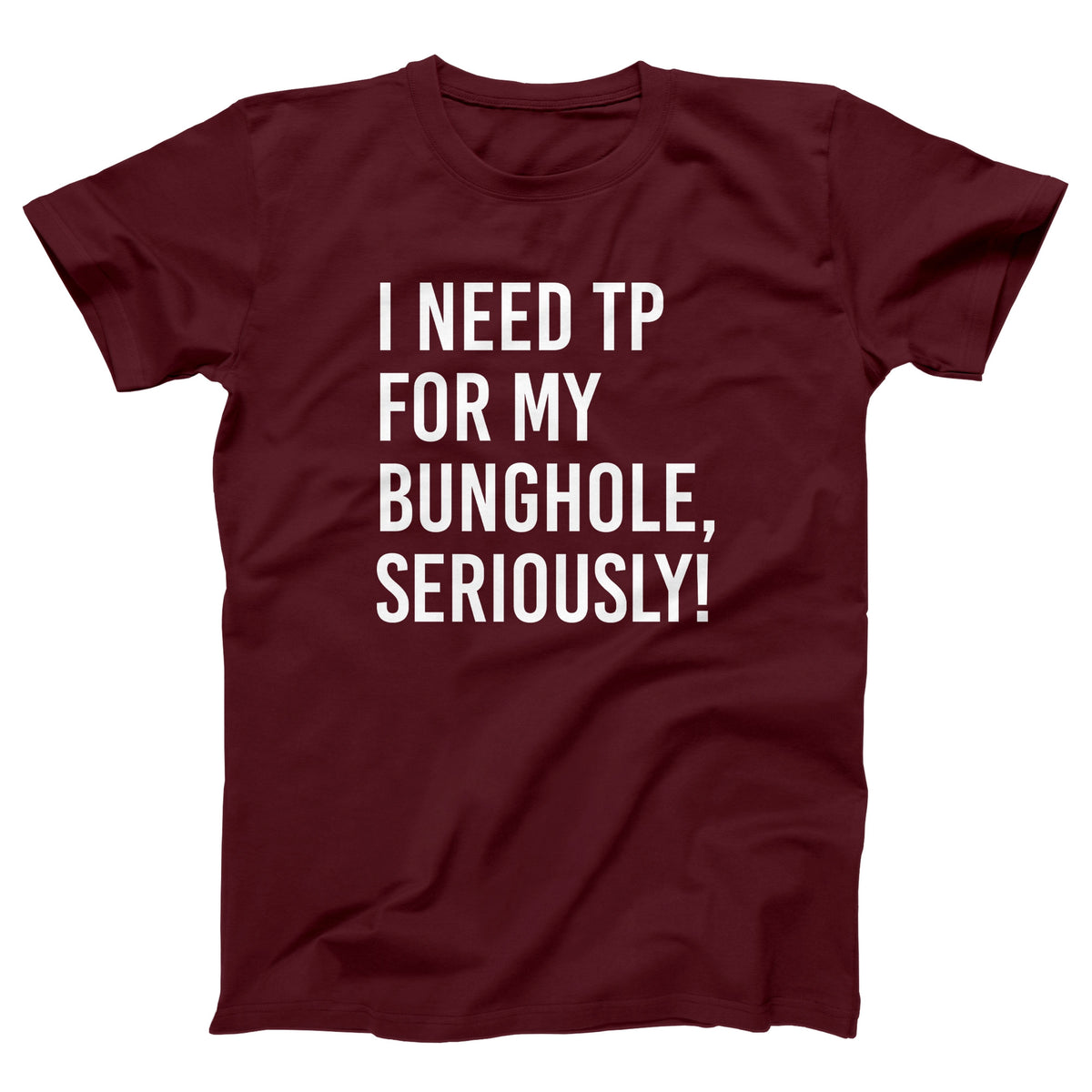 I Need TP For My Bunghole Adult Unisex T-Shirt Twisted Gorilla