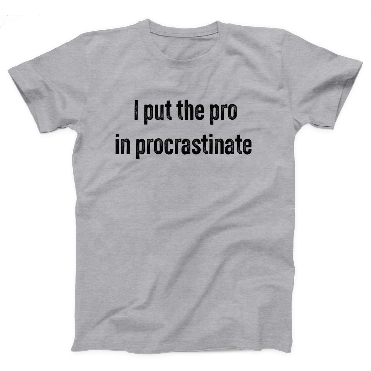 I Put The Pro in Procrastinate Adult Unisex T-Shirt - Twisted Gorilla