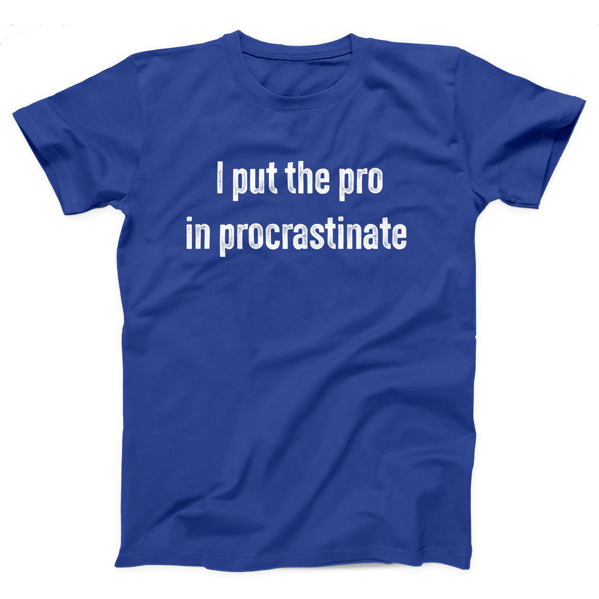 I Put The Pro in Procrastinate Adult Unisex T-Shirt - Twisted Gorilla