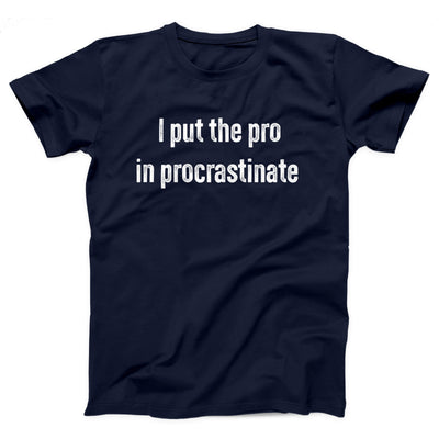 I Put The Pro in Procrastinate Adult Unisex T-Shirt - Twisted Gorilla