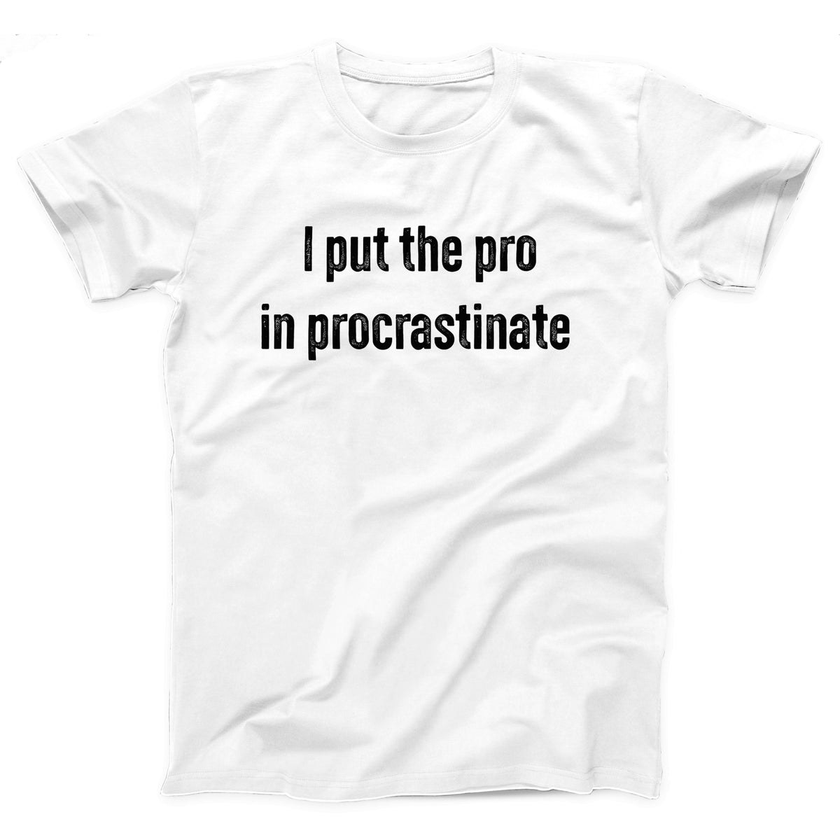 I Put The Pro in Procrastinate Adult Unisex T-Shirt - Twisted Gorilla