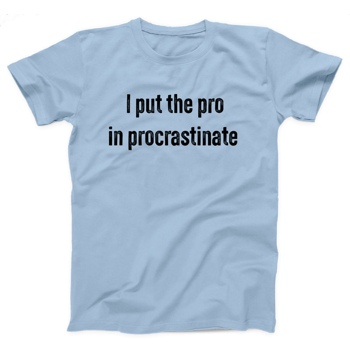 I Put The Pro in Procrastinate Adult Unisex T-Shirt - Twisted Gorilla
