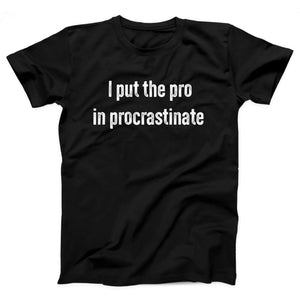 I Put The Pro in Procrastinate Adult Unisex T-Shirt - Twisted Gorilla