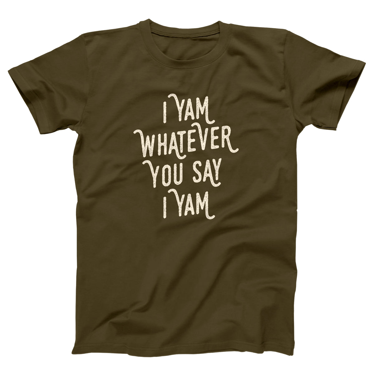 I Yam Whatever You Say I Yam Adult Unisex T-Shirt - Twisted Gorilla