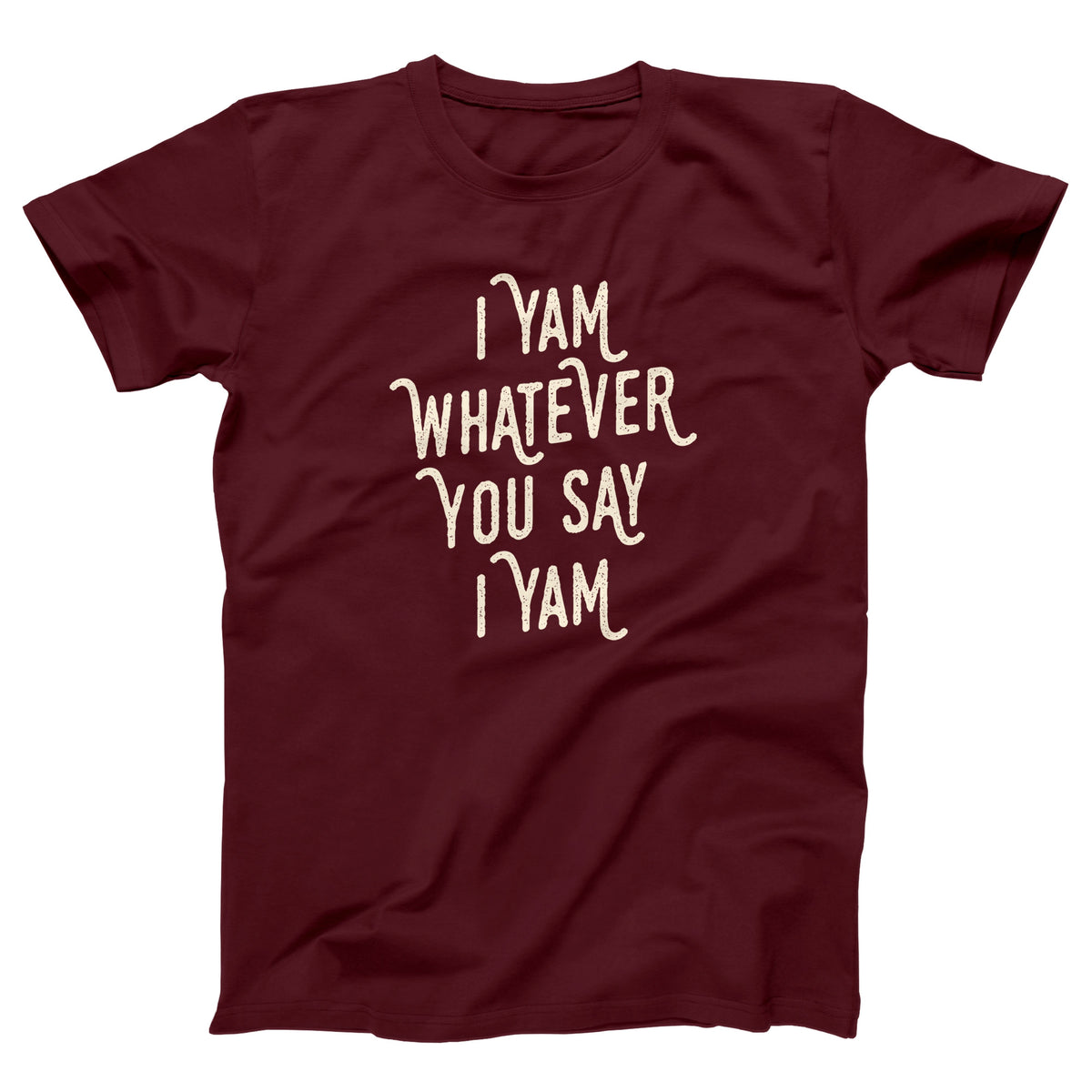 I Yam Whatever You Say I Yam Adult Unisex T-Shirt - Twisted Gorilla