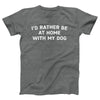 I'd Rather Be At Home With My Dog Adult Unisex T-Shirt