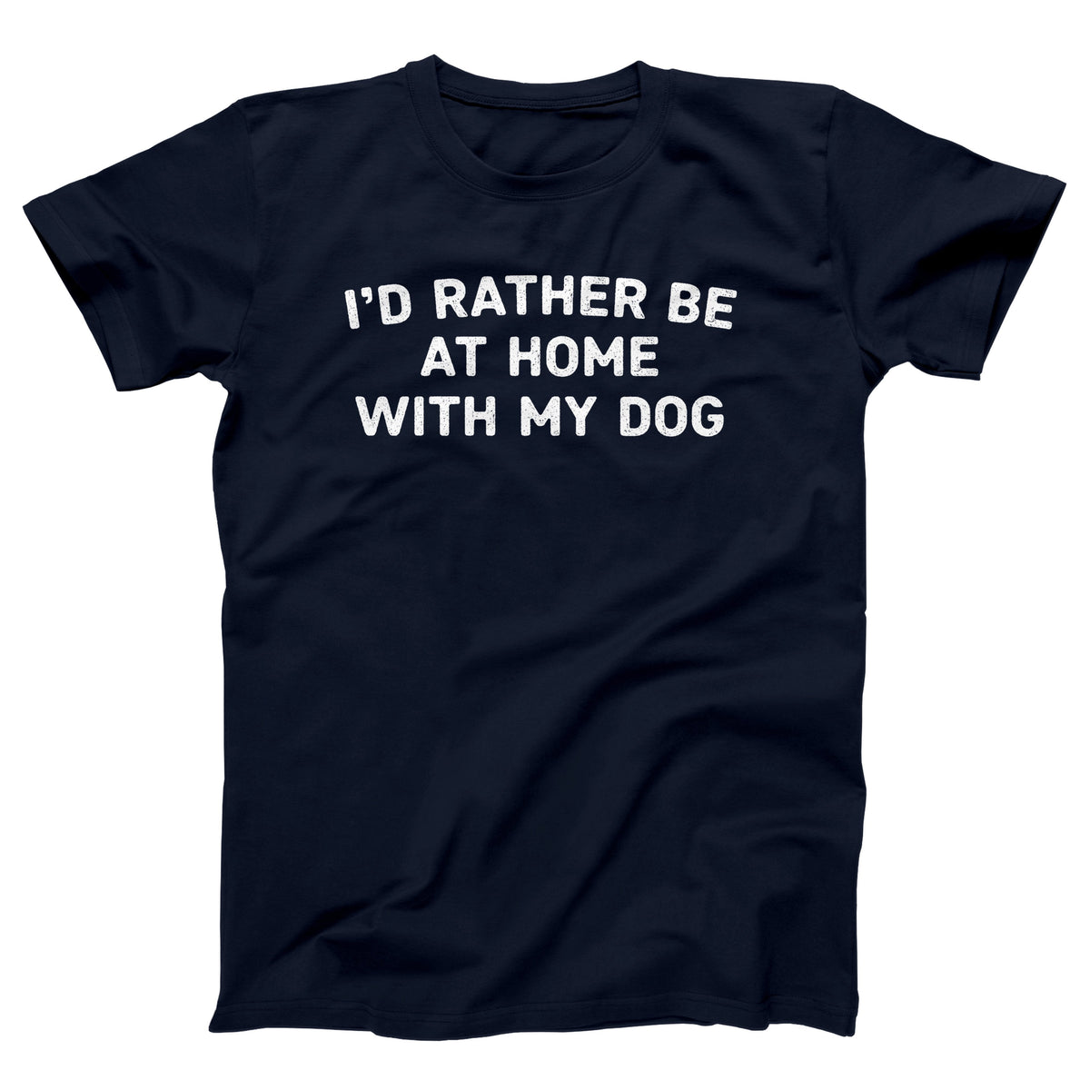 I'd Rather Be At Home With My Dog Adult Unisex T-Shirt Twisted Gorilla
