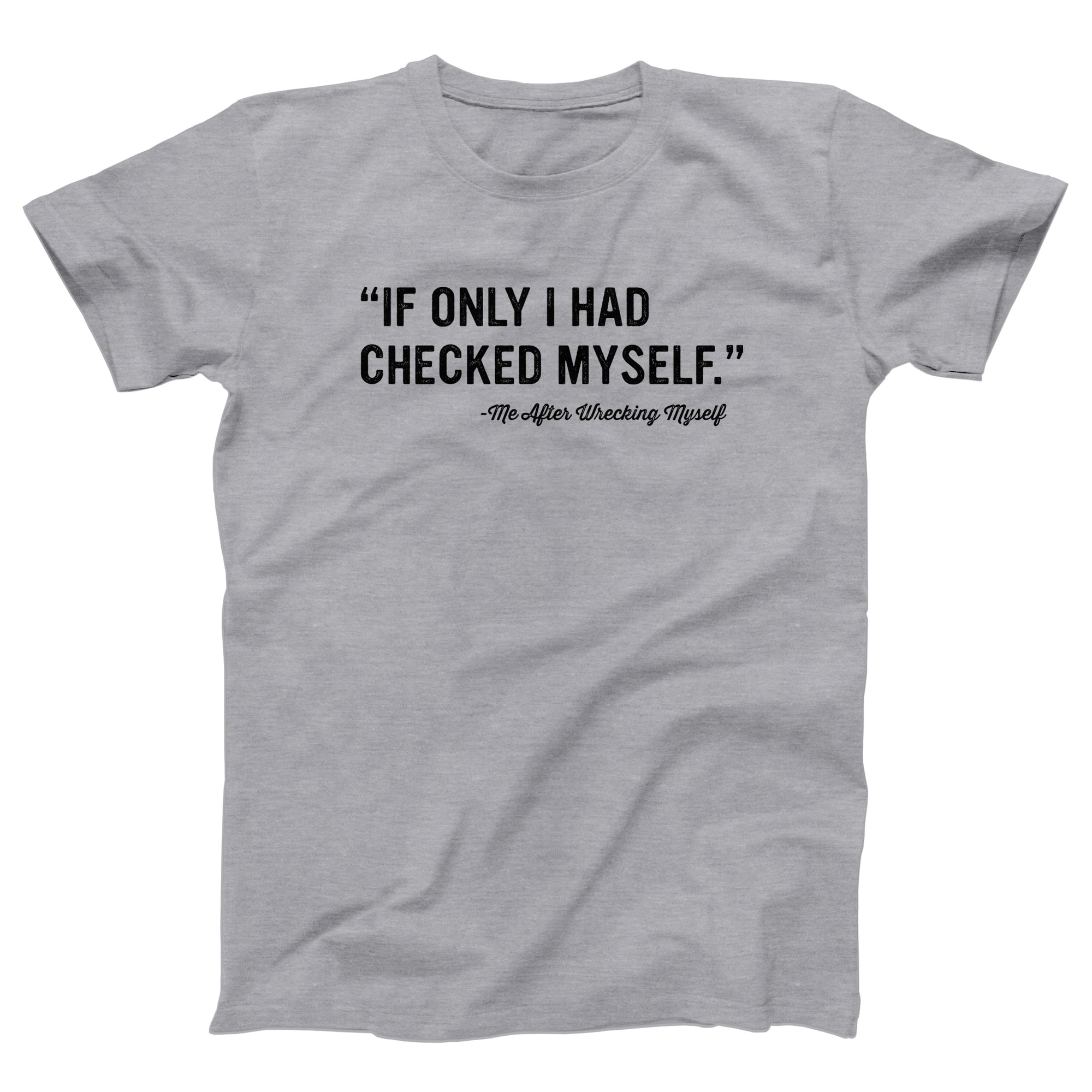 If Only I Had Checked Myself Adult Unisex T-Shirt - Twisted Gorilla