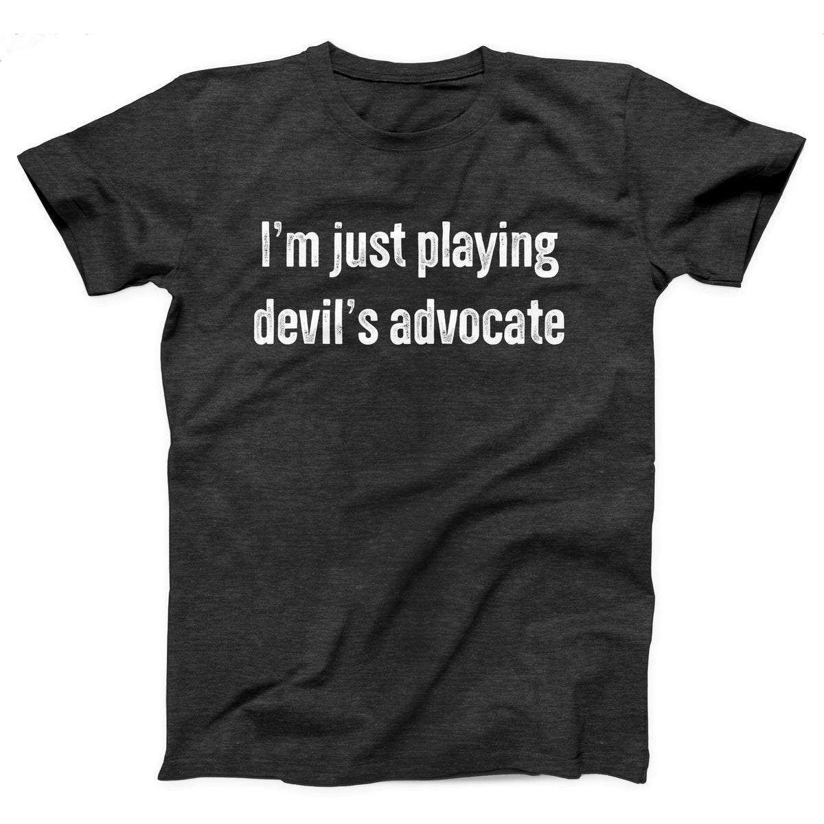 I'm Just Playing Devil's Advocate Adult Unisex T-Shirt - Twisted Gorilla