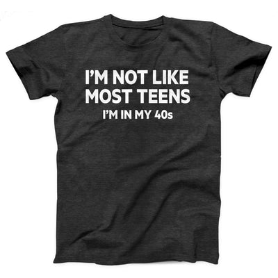 I'm Not Like Most Teens Adult Unisex T-Shirt - Twisted Gorilla