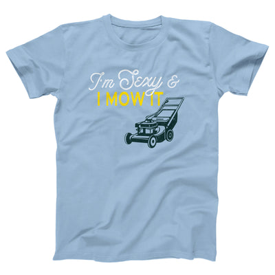 I'm Sexy And I Mow It Adult Unisex T-Shirt - Twisted Gorilla