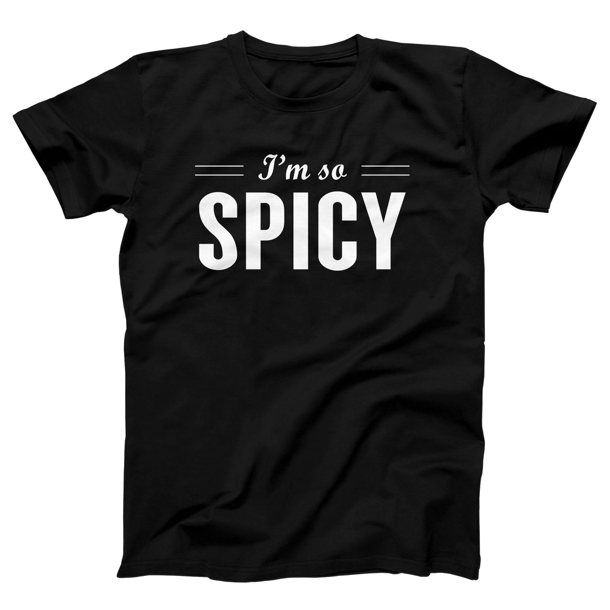 I'm So Spicy Adult Unisex T-Shirt - Twisted Gorilla