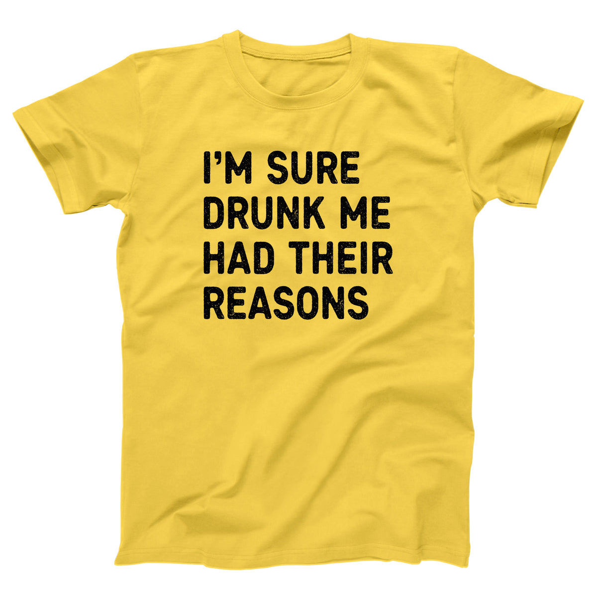 I'm Sure Drunk Me Had Their Reasons Adult Unisex T-Shirt - Twisted Gorilla