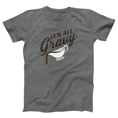 It's All Gravy Adult Unisex T-Shirt - Twisted Gorilla