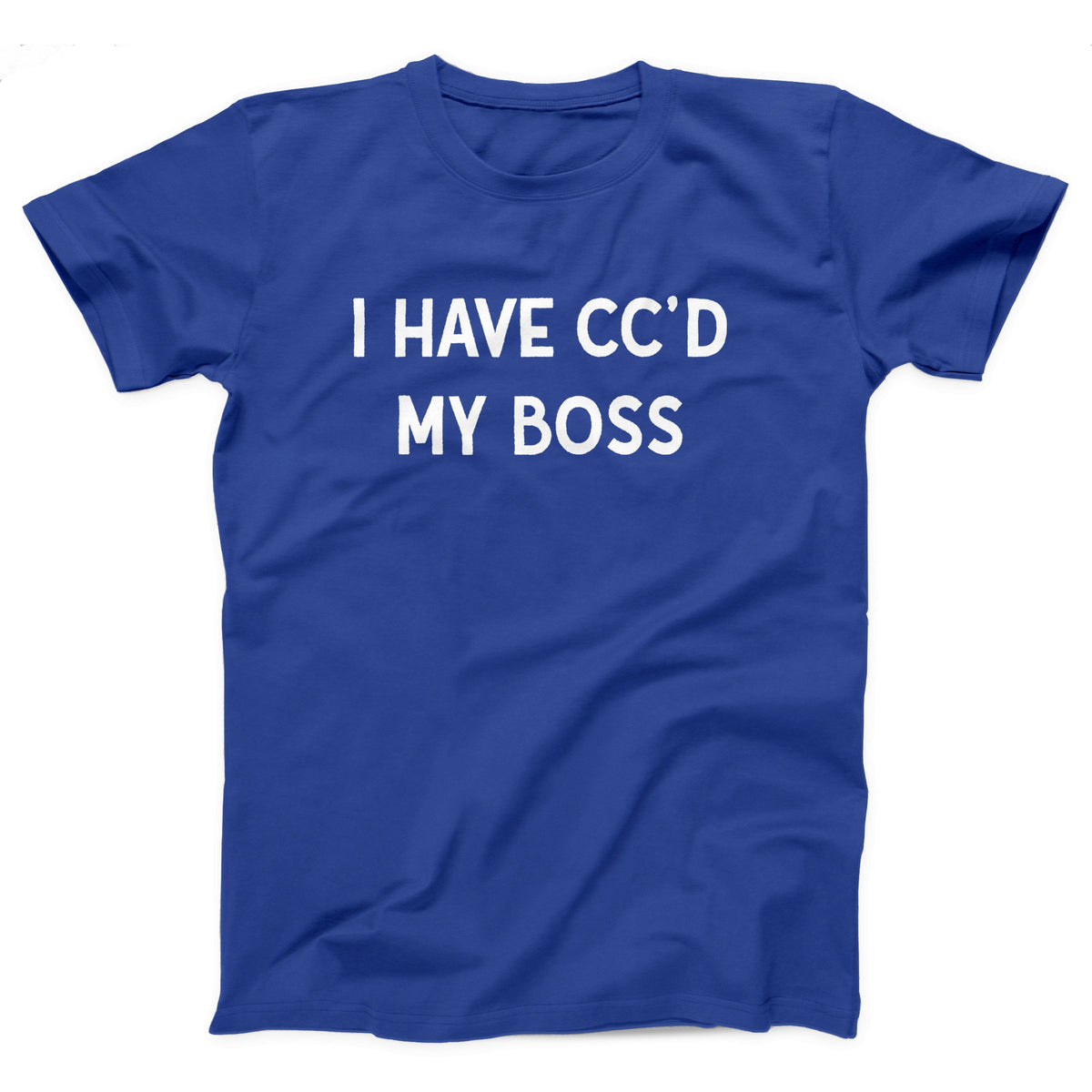 I've CC'd My Boss Adult Unisex T-Shirt - Twisted Gorilla