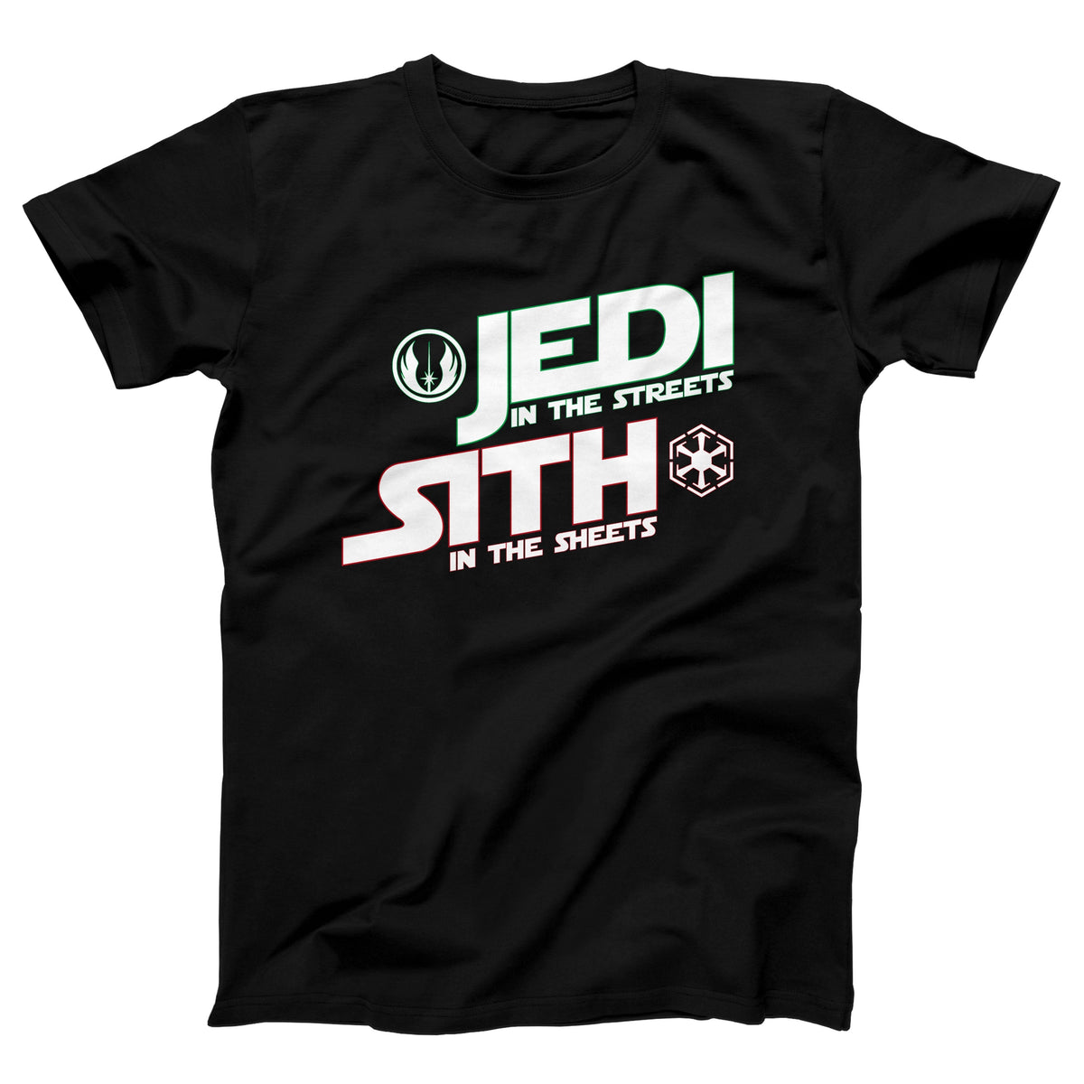 Jedi In The Streets Sith In The Sheets Adult Unisex T-Shirt Twisted Gorilla