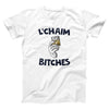 L'Chaim Bitches Adult Unisex T-Shirt