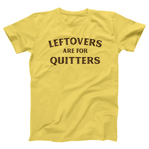 Leftovers Are For Quitters Adult Unisex T-Shirt Twisted Gorilla