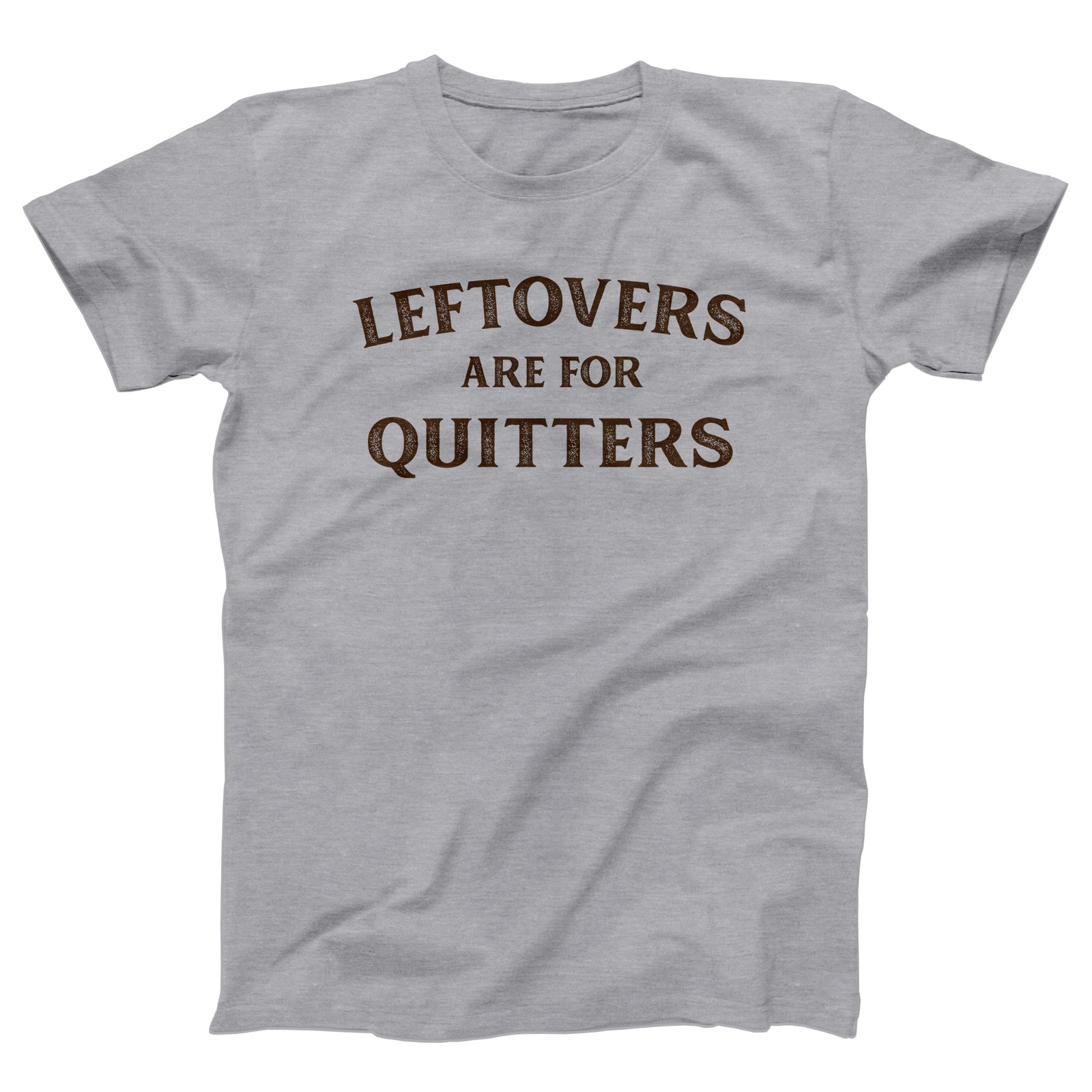 Leftovers Are For Quitters Adult Unisex T-Shirt Twisted Gorilla