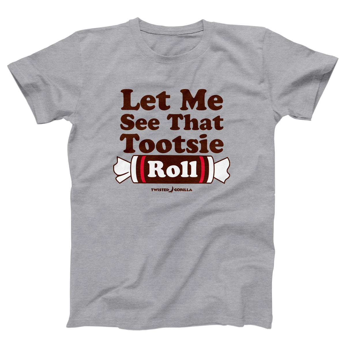 Let Me See That Tootsie Roll Adult Unisex T-Shirt Twisted Gorilla