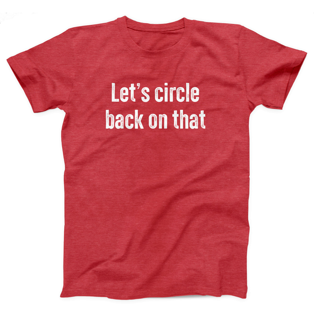 Let's Circle Back On That Adult Unisex T-Shirt - Twisted Gorilla