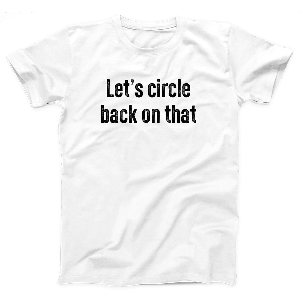 Let's Circle Back On That Adult Unisex T-Shirt - Twisted Gorilla