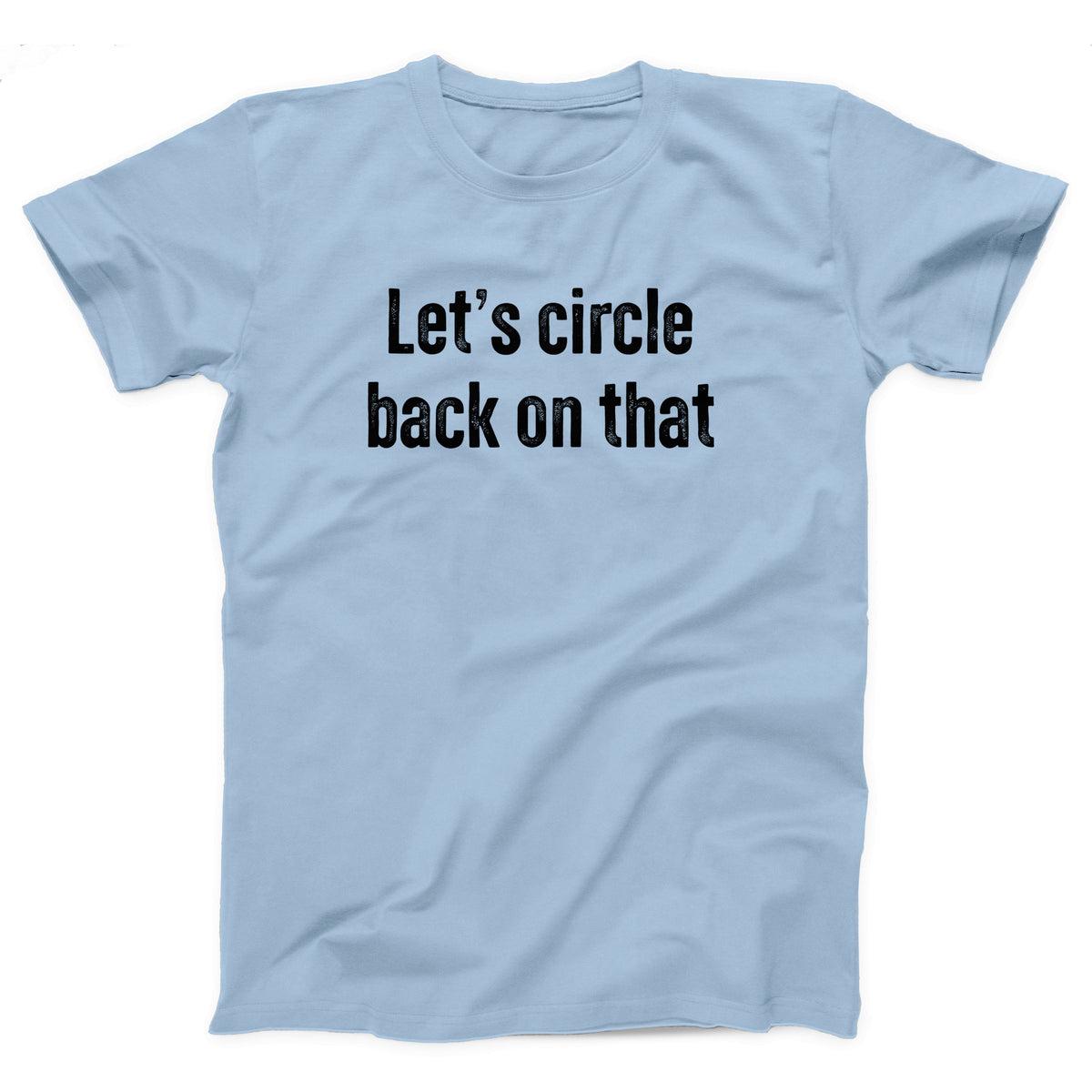 Let's Circle Back On That Adult Unisex T-Shirt - Twisted Gorilla